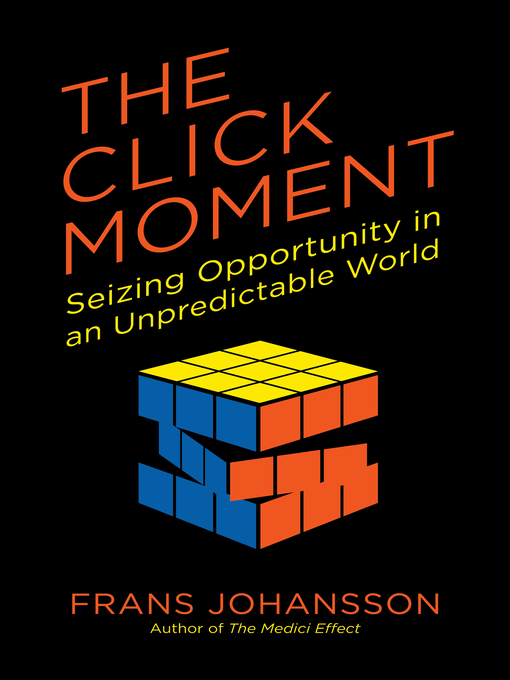 Title details for The Click Moment by Frans Johansson - Available